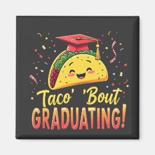 Taco 'Bout Graduating Graduation Cinco De Mayo Magnet