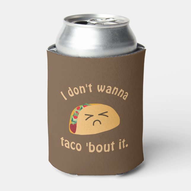 Taco 'Bout It Funny Word Play Food Pun Humour Can Cooler (Can Front)