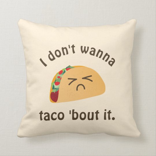Taco 'Bout It Funny Word Play Food Pun Humour Cushion