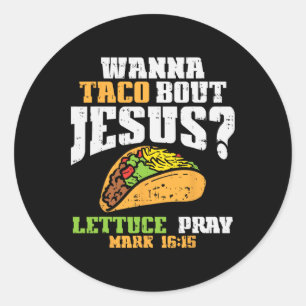 Taco Bout Jesus Lettuce Pray Cinco De Mayo Christi Classic Round Sticker