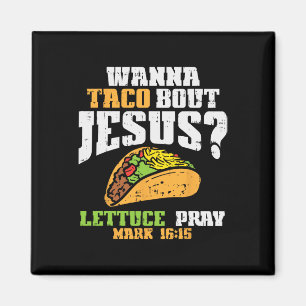 Taco Bout Jesus Lettuce Pray Cinco De Mayo Christi Magnet