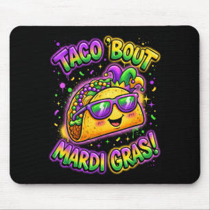Taco Bout Mardi Gras Fat Tuesday Funny Mexican Foo Mouse Pad