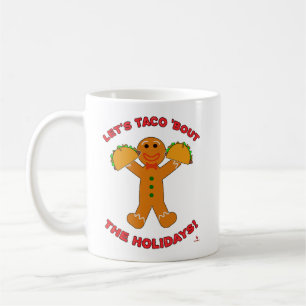 Taco Bout The Holidays Christmas Gingerbread Humou Coffee Mug