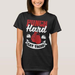 Taco Boxing Quote Foodie Punch Hard Eat Tacos 1 T-Shirt