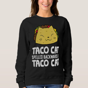 Taco Cat Spelled Backward Is Taco Cat Sweatshirt