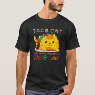 Taco Cat Spelled Backwards Happy Cat Day Cat T-Shirt