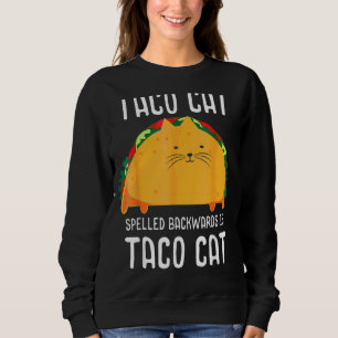 Taco Cat Spelled Backwards Is Taco Cat Tacocat Sweatshirt