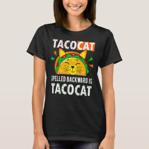 Taco Cat Spelled Backwards Is Tacocat  Cinco De Ma T-Shirt