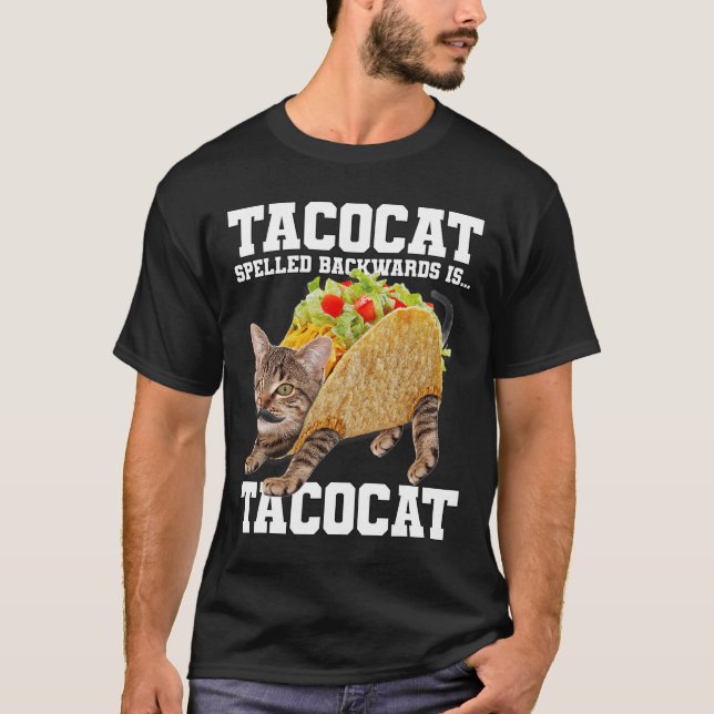 Taco Cat Spelled Backwards Is Tacocat Meme Silly C T-Shirt (Front)