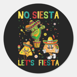 Taco Cinco 5 De Mayo No Siesta Let Fiesta Funny Ki Classic Round Sticker
