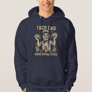 Taco Dad Nacho Average Father Funny Hoodie