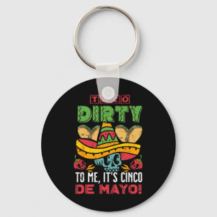 Taco Dirty To Me It's Cinco De Mayo Fiesta Party F Key Ring