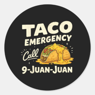 Taco Emergency Call 9 Juan Funny for Men Women Classic Round Sticker