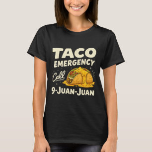 Taco Emergency Call 9 Juan Funny for Men Women T-Shirt