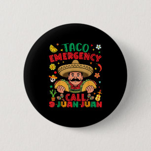 Taco emergency call 9 juan juan cinco de mayo 6 cm round badge