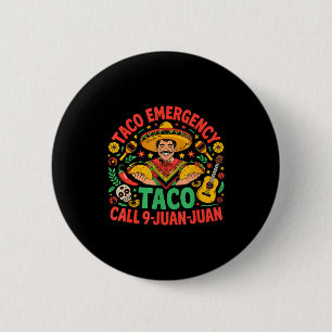 Taco emergency call 9 juan juan cinco de mayo 6 cm round badge