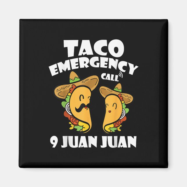 Taco Emergency Call 9 Juan Juan Cinco De Mayo Mexi Magnet (Front)