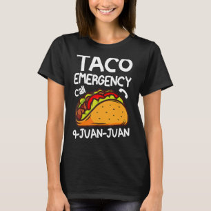 Taco Emergency Call 9 Juan Juan   Cinco De Mayo T-Shirt