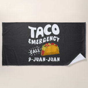 Taco Emergency Call 9 Juan Juan Funny Beach Towel