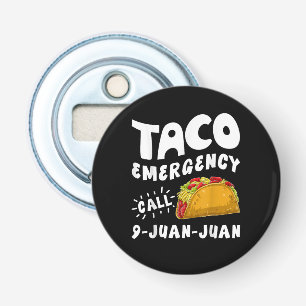  Taco Emergency Call 9 Juan Juan Funny  Bottle Opener