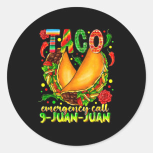Taco emergency call 9 juan juan funny cinco de classic round sticker