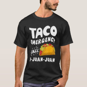 Taco Emergency Call 9 Juan Juan Funny Cinco De May T-Shirt