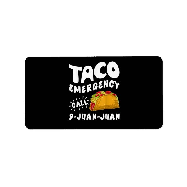  Taco Emergency Call 9 Juan Juan Funny  Label (Front)