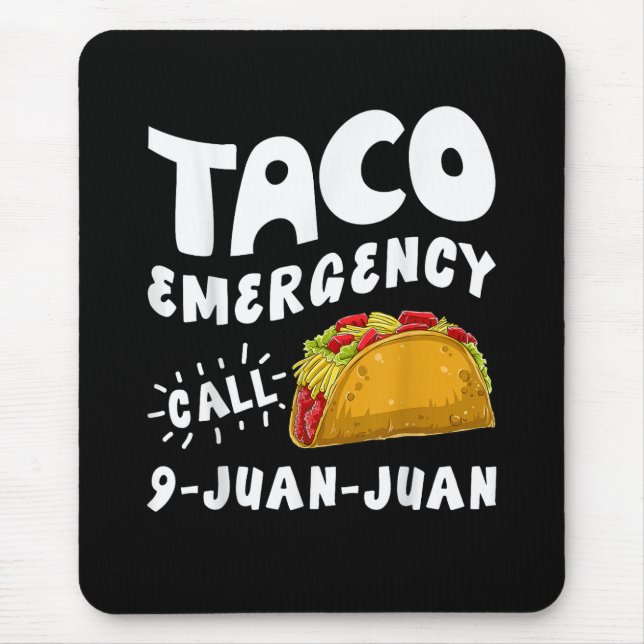  Taco Emergency Call 9 Juan Juan Funny  Mouse Pad (Front)