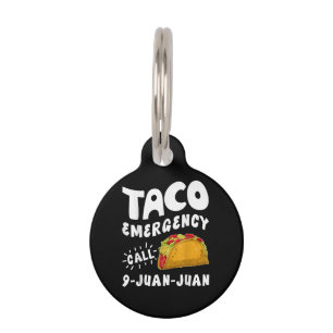  Taco Emergency Call 9 Juan Juan Funny  Pet Tag