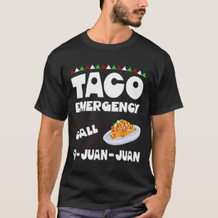 Taco Emergency Call 9 Juan Juan Shirt Funny Cinco 