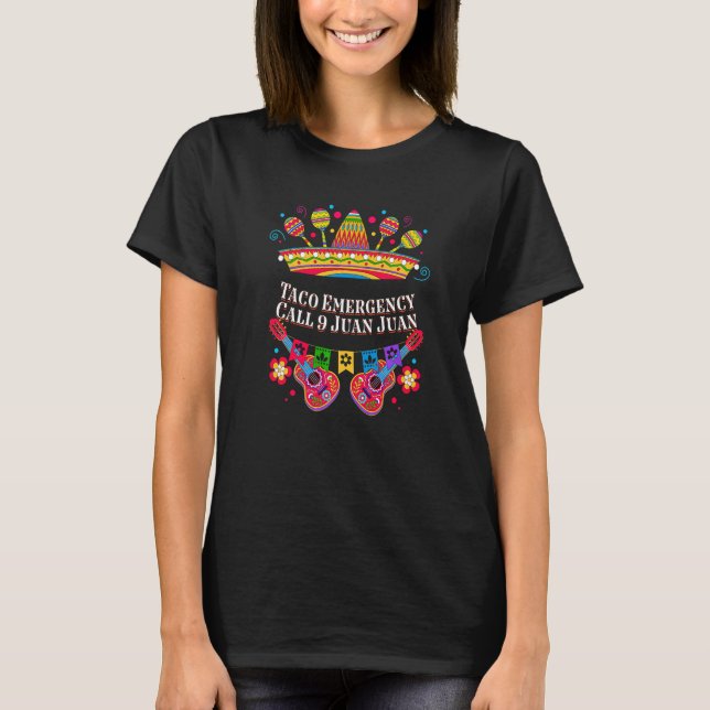 Taco Emergency Call 9 Juan Juan  Taco  Humour T-Shirt (Front)