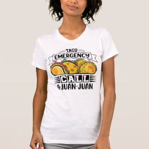 Taco Emergency Call 9 Juan Juan Tacos Joke T-Shirt