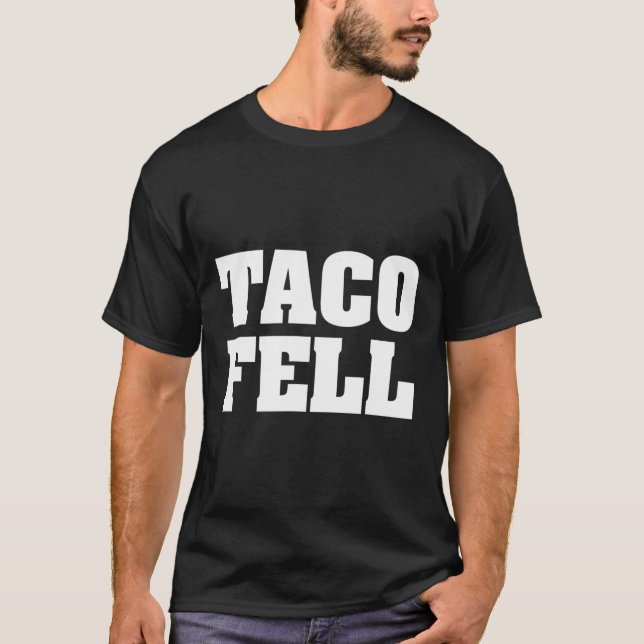 Taco Fell Let's Go Taco Funny Tee  (Front)
