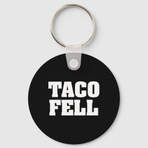 Taco Fell Let's Go Taco Funny Tee  Key Ring