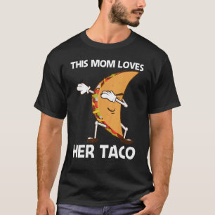 Taco For Mum Women Mexican Street Food Dish T-Shirt