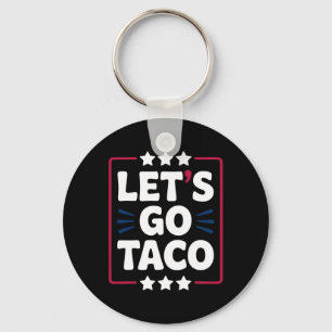 Taco Funny Let's Go Bold Statement Humour Graphic Key Ring