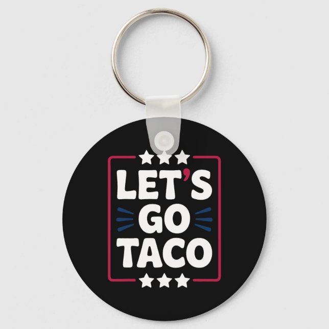 Taco Funny Let's Go Bold Statement Humour Graphic  Key Ring (Front)