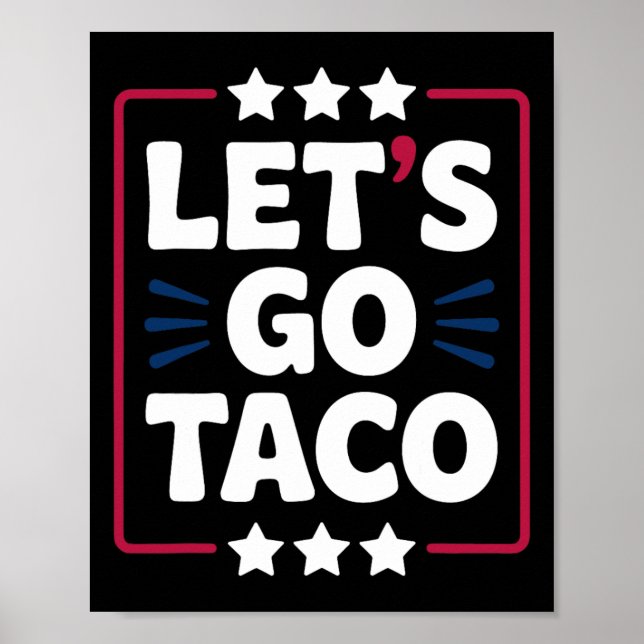Taco Funny Let's Go Bold Statement Humour Graphic  Poster (Front)
