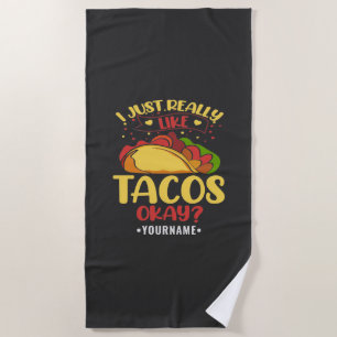 Taco Funny Saying I Just Really Like Tacos Beach Towel