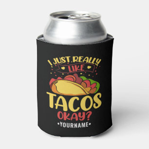 Taco Funny Saying I Just Really Like Tacos Can Cooler