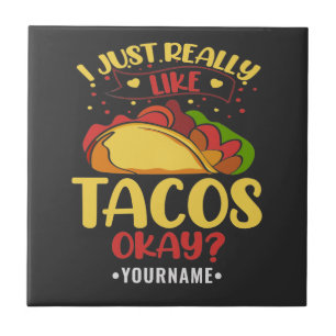 Taco Funny Saying I Just Really Like Tacos Ceramic Tile