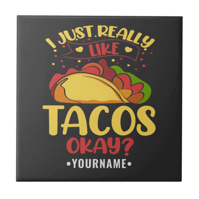 Taco Funny Saying I Just Really Like Tacos Ceramic Tile (Front)