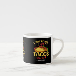Taco Funny Saying I Just Really Like Tacos Espresso Cup
