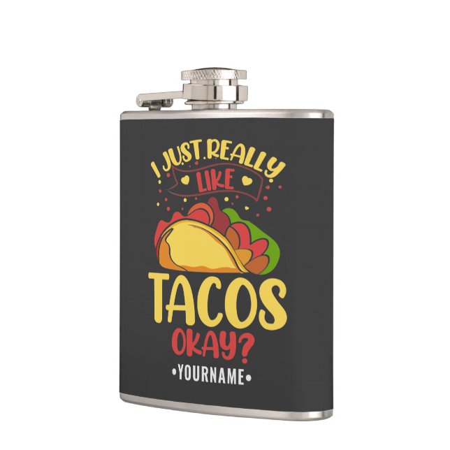 Taco Funny Saying I Just Really Like Tacos Hip Flask (Left)