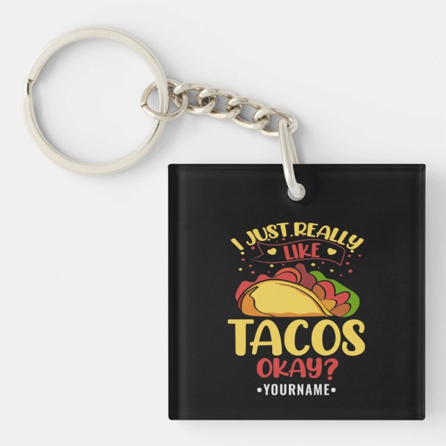 Taco Funny Saying I Just Really Like Tacos Key Ring (Front)