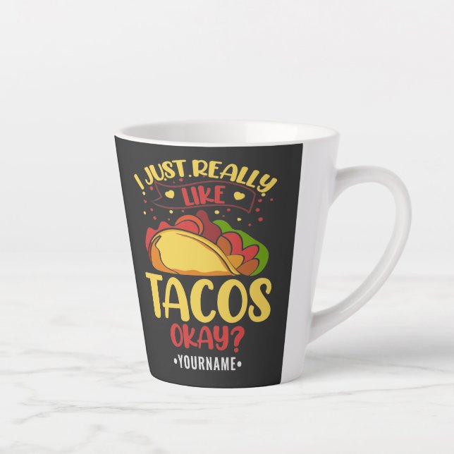 Taco Funny Saying I Just Really Like Tacos Latte Mug (Right)