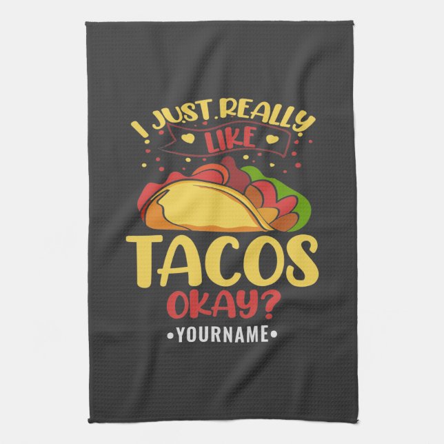 Taco Funny Saying I Just Really Like Tacos Tea Towel (Vertical)