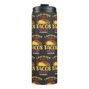 Taco Funny Saying I Just Really Like Tacos Thermal Tumbler