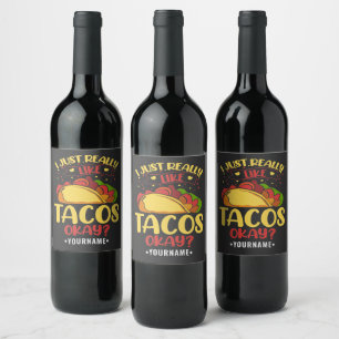 Taco Funny Saying I Just Really Like Tacos Wine Label