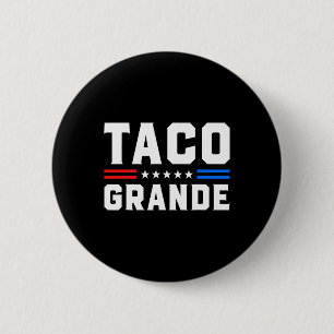 Taco Grande - Funny Patriotic Let's Go Taco Tariff 6 Cm Round Badge